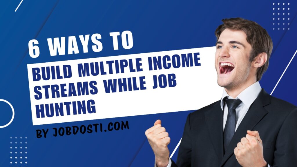 Multiple Income Streams While Job Hunting
